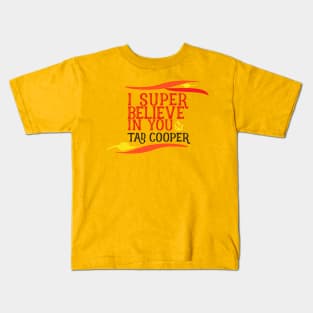 I Believe In You Tad Cooper Kids T-Shirt